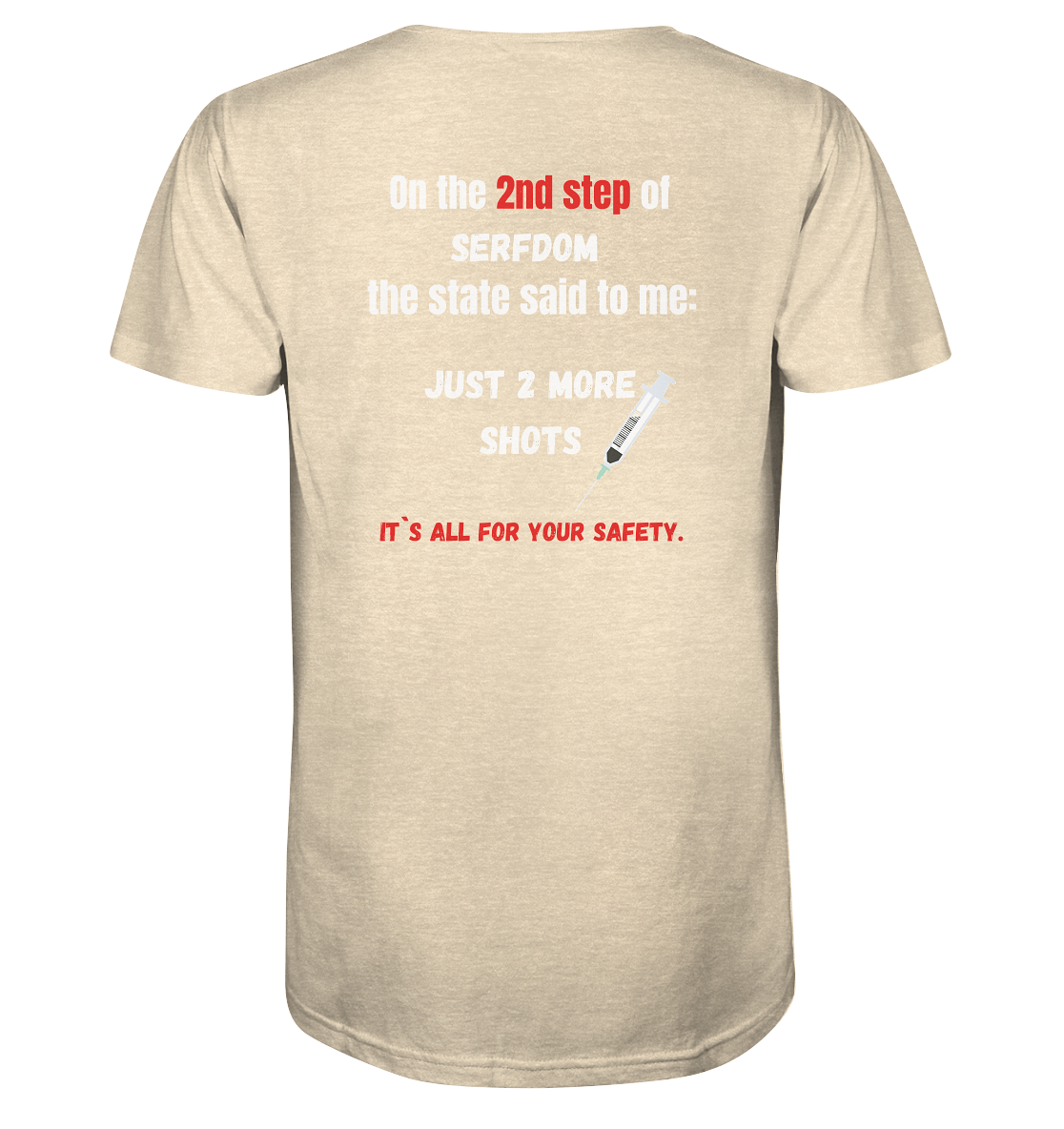 2nd step of serfdom - JUST 2 MORE SHOTS - RÜCKENDRUCK (Herren, Men)  - Organic Shirt