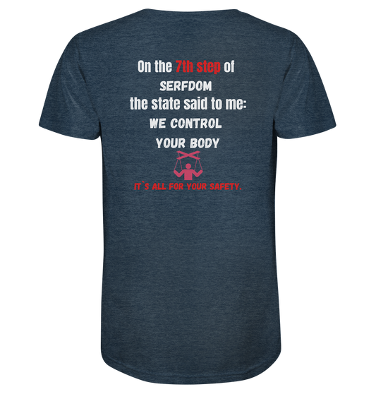 7th step of serfdom - WE CONTROL YOUR BODY - RÜCKENDRUCK (Herren, Men) - Organic Shirt (meliert)