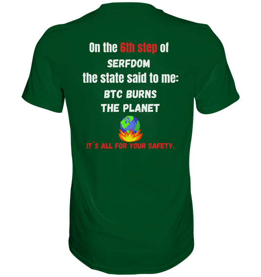 6th step of serfdom the state said to me: BTC BURNS THE PLANET # RÜCKENDRUCK # (Ladies Collection 21% Rabatt bis zum Halving 2024) - Premium Shirt