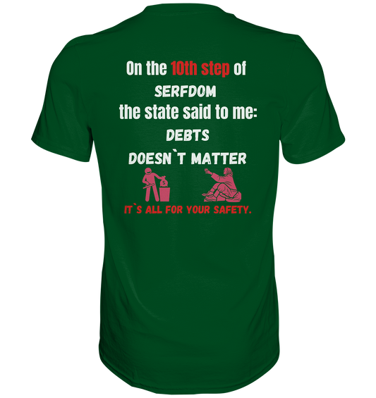 10th step of serfdom... DEBTS DOESN`T MATTER # RÜCKENDRUCK # (Ladies Collection 21% Rabatt bis zum Halving 2024) - Premium Shirt