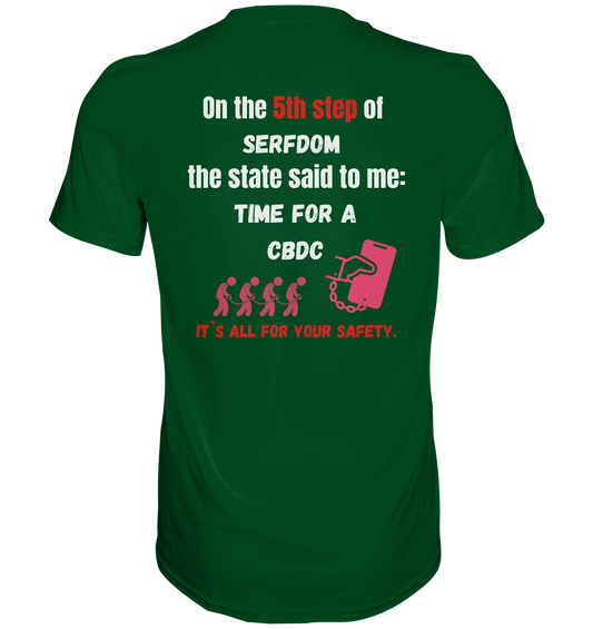 5th step of serfdom the state said to me: TIME FOR A CBDC # RÜCKENDRUCK # (Ladies Collection 21% Rabatt bis zum Halving 2024) - Premium Shirt