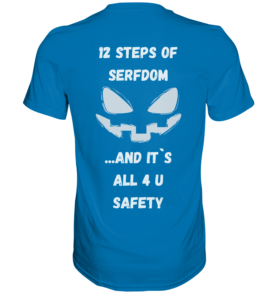 1st from 12 steps of serfdom - IT`S ALL 4 U SAFETY - RÜCKENDRUCK (men)  - Premium Shirt