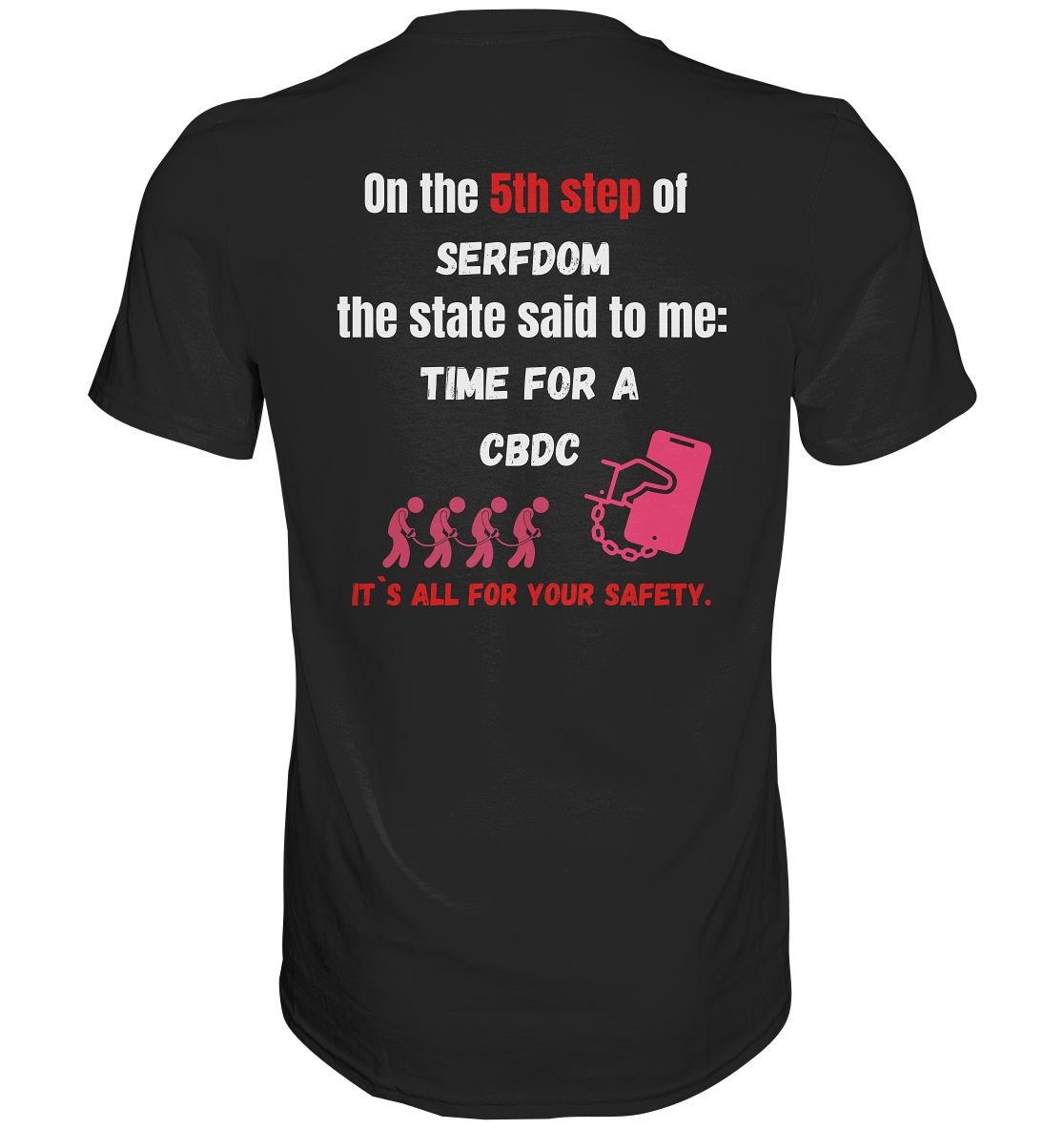 5th step of serfdom the state said to me: TIME FOR A CBDC # RÜCKENDRUCK # (Ladies Collection 21% Rabatt bis zum Halving 2024) - Premium Shirt