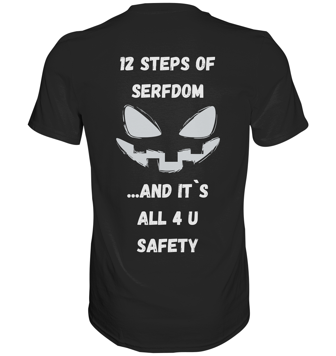 1st from 12 steps of serfdom - IT`S ALL 4 U SAFETY - RÜCKENDRUCK (men)  - Premium Shirt