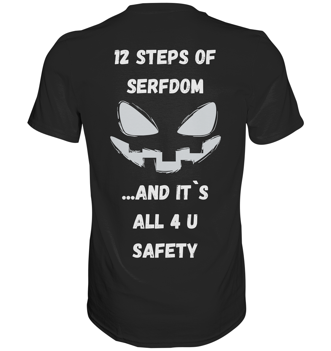 On the 1st step of serfdom the state said to me: IT`S ALL 4 YOUR SAFETY (s/w) # RÜCKENDRUCK # (Ladies Collection 21% Rabatt bis zum Halving 2024)  - Premium Shirt