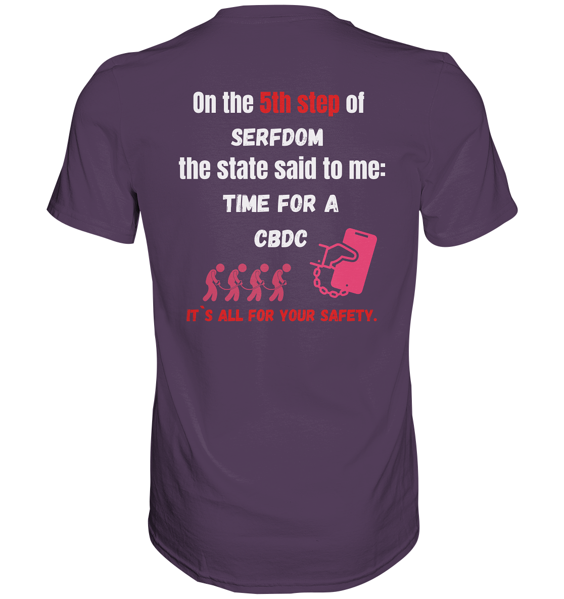 5th step of serfdom the state said to me: TIME FOR A CBDC # RÜCKENDRUCK # (Ladies Collection 21% Rabatt bis zum Halving 2024) - Premium Shirt
