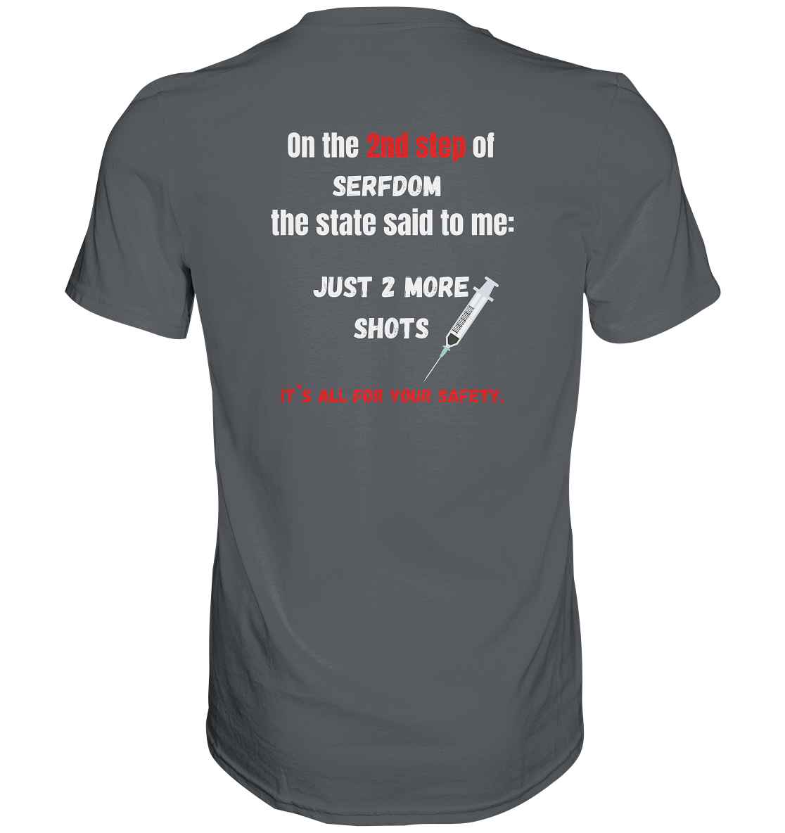 2nd step of serfdom - JUST 2 MORE SHOTS - RÜCKENDRUCK (Herren, Men)  - Premium Shirt