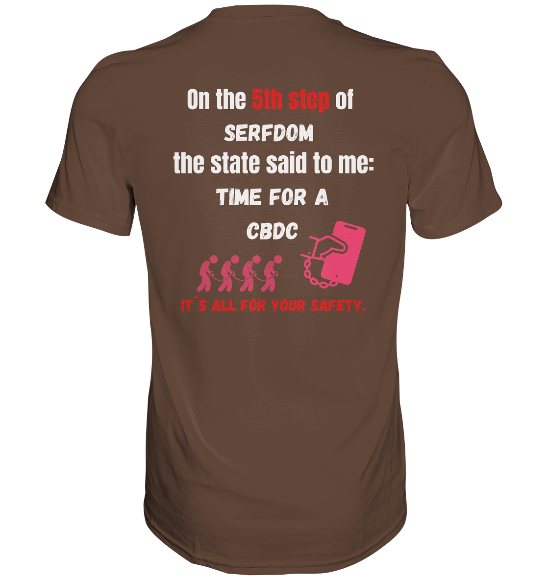 5th step of serfdom the state said to me: TIME FOR A CBDC # RÜCKENDRUCK # (Ladies Collection 21% Rabatt bis zum Halving 2024) - Premium Shirt