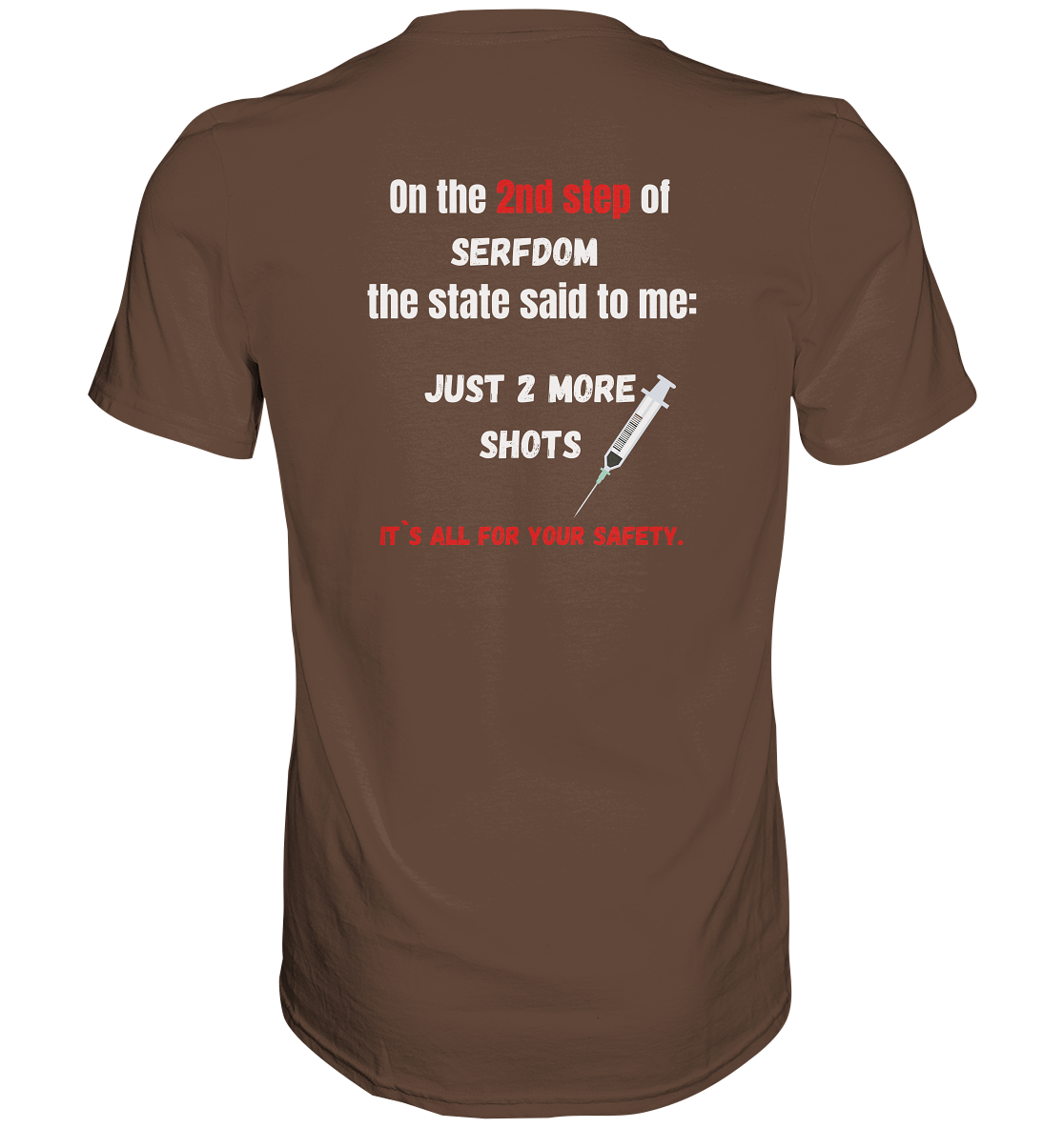 2nd step of serfdom - JUST 2 MORE SHOTS - RÜCKENDRUCK (Herren, Men)  - Premium Shirt