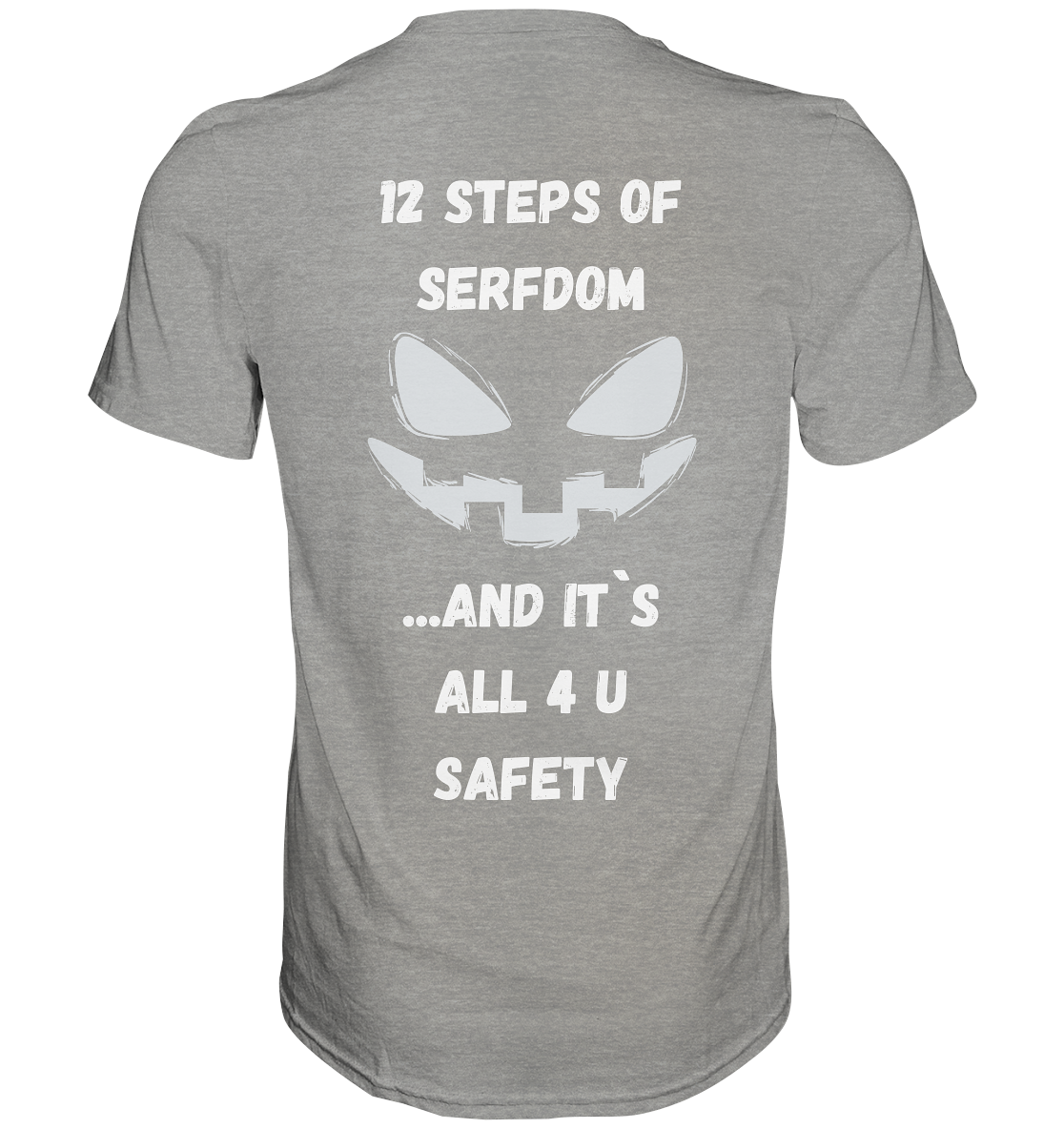1st from 12 steps of serfdom - IT`S ALL 4 U SAFETY - RÜCKENDRUCK (men)  - Premium Shirt