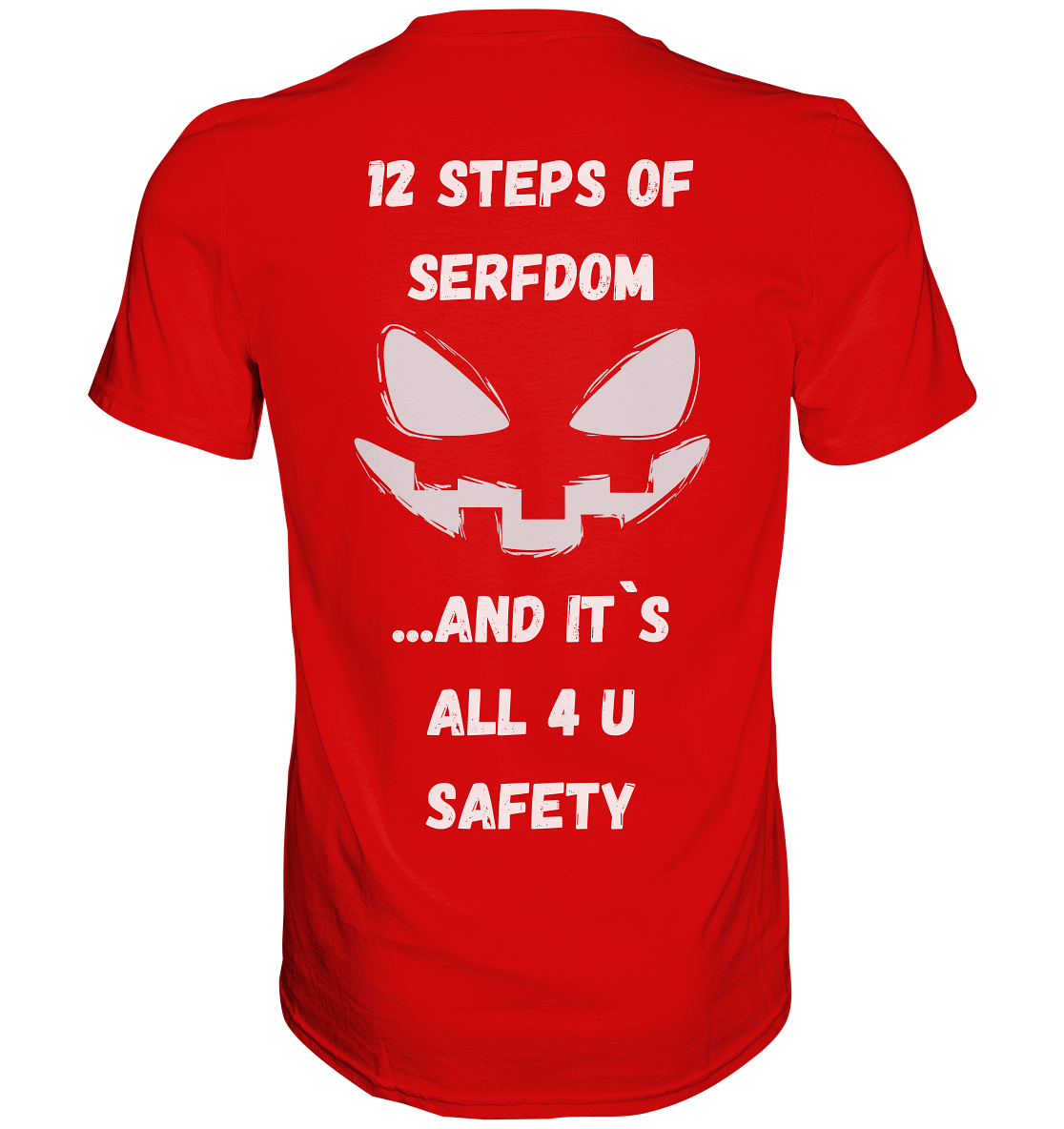 On the 1st step of serfdom the state said to me: IT`S ALL 4 YOUR SAFETY (s/w) # RÜCKENDRUCK # (Ladies Collection 21% Rabatt bis zum Halving 2024)  - Premium Shirt