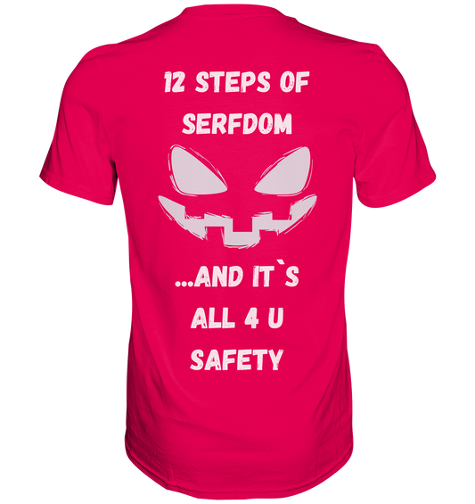 On the 1st step of serfdom the state said to me: IT`S ALL 4 YOUR SAFETY (s/w) # RÜCKENDRUCK # (Ladies Collection 21% Rabatt bis zum Halving 2024)  - Premium Shirt