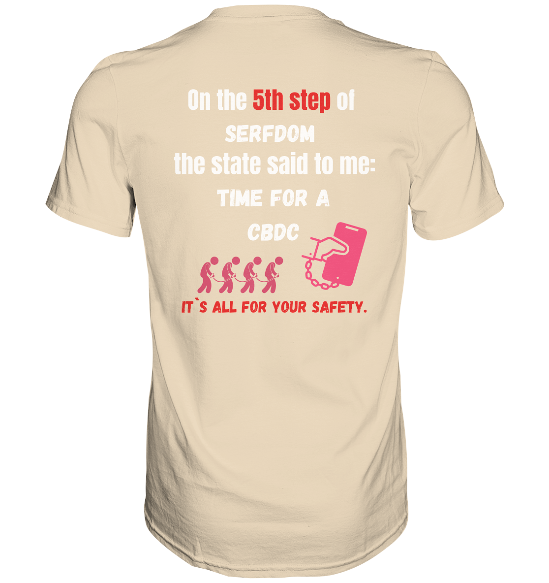 5th step of serfdom the state said to me: TIME FOR A CBDC # RÜCKENDRUCK # (Ladies Collection 21% Rabatt bis zum Halving 2024) - Premium Shirt