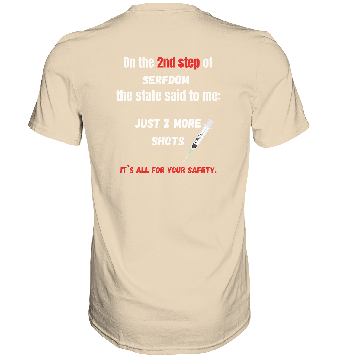 2nd step of serfdom - JUST 2 MORE SHOTS - RÜCKENDRUCK (Herren, Men)  - Premium Shirt