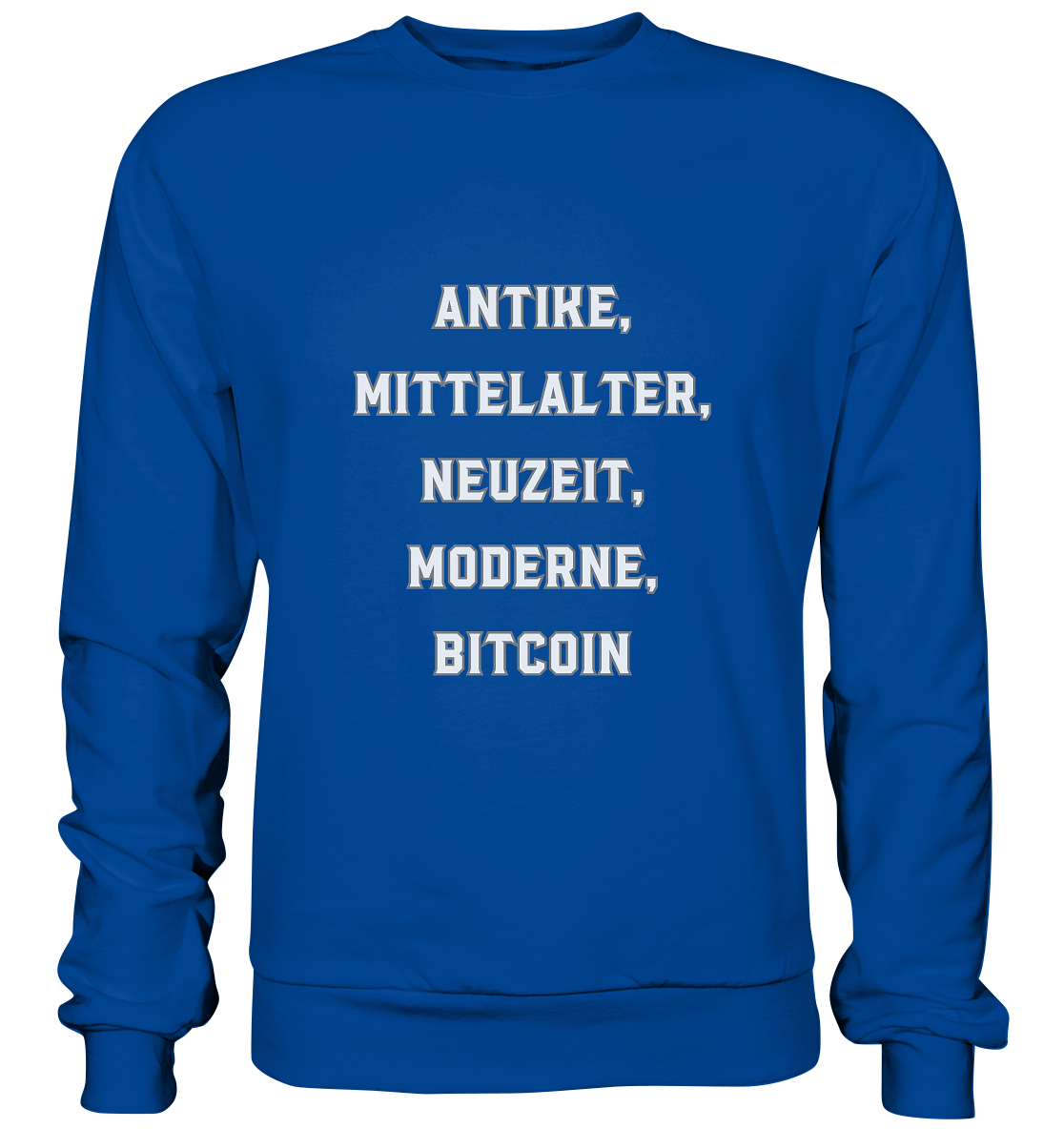 ANTIKE, MITTELALTER, NEUZEIT, MODERNE, BITCOIN - Basic Sweatshirt