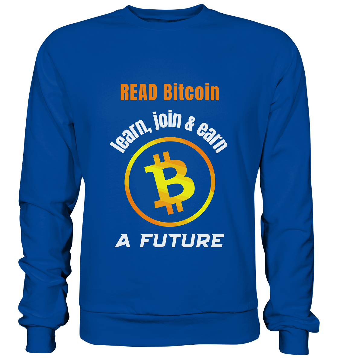 READ BITCOIN, learn & earn A FUTURE - Basic Sweatshirt