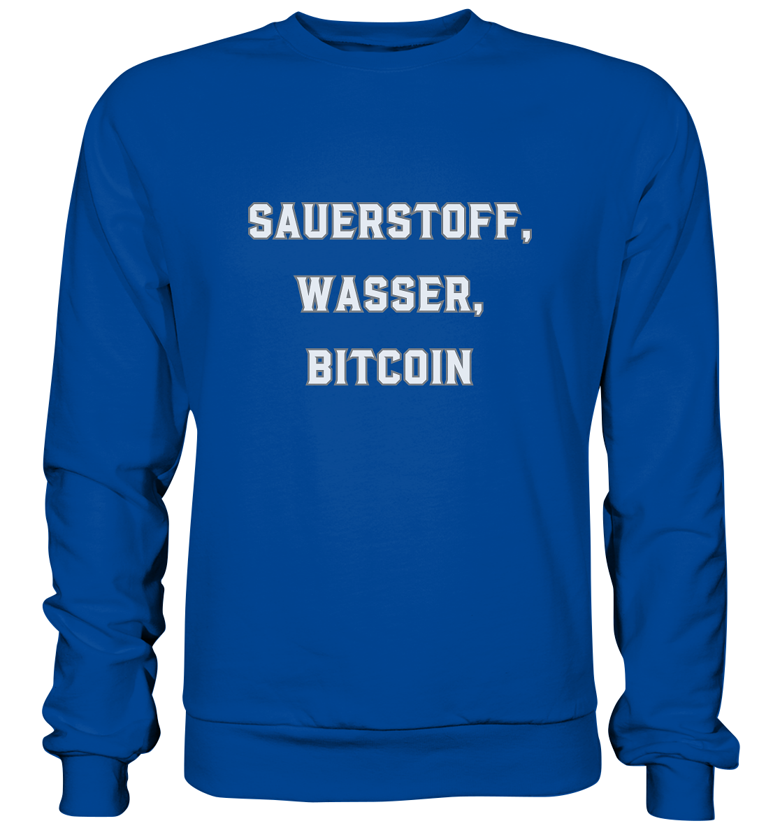 Sauerstoff, Wasser, Bitcoin - Basic Sweatshirt