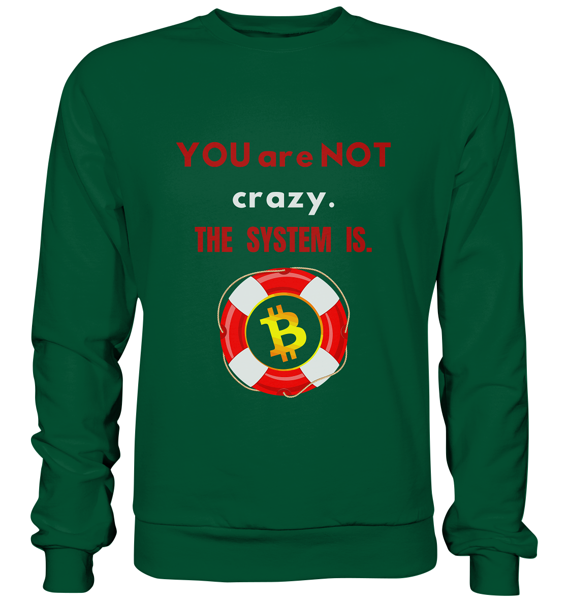 YOU are NOT crazy, THE SYSTEM IS. (BTC Rettungsring) - Basic Sweatshirt