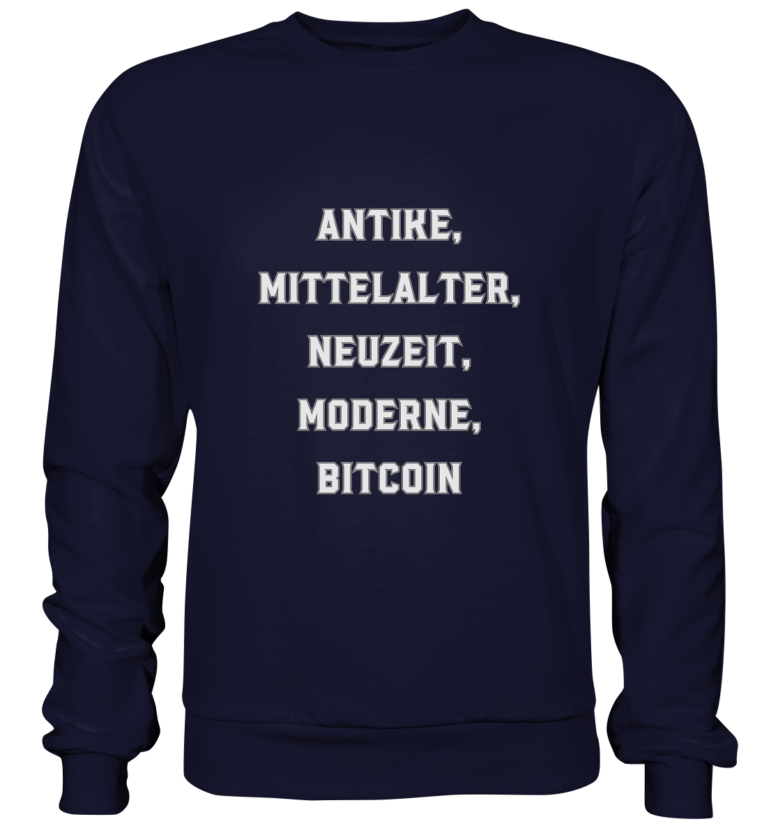 ANTIKE, MITTELALTER, NEUZEIT, MODERNE, BITCOIN - Basic Sweatshirt