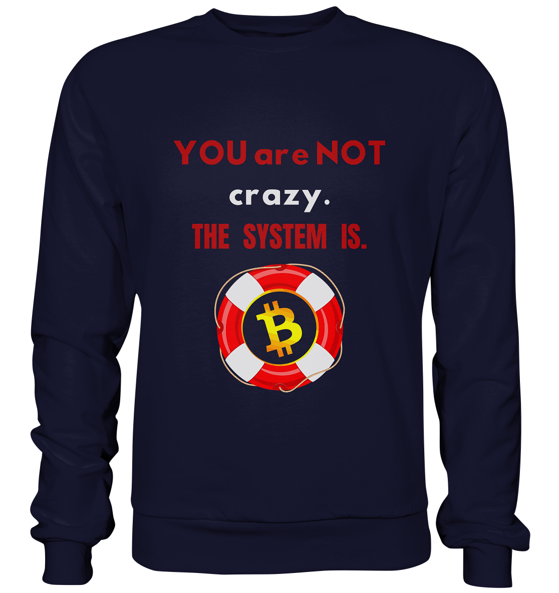 YOU are NOT crazy, THE SYSTEM IS. (BTC Rettungsring) - Basic Sweatshirt