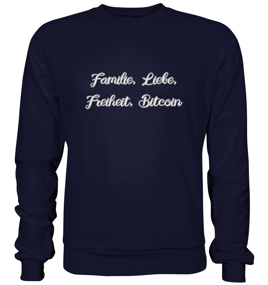 Familie, Liebe, Freiheit, Bitcoin - Basic Sweatshirt