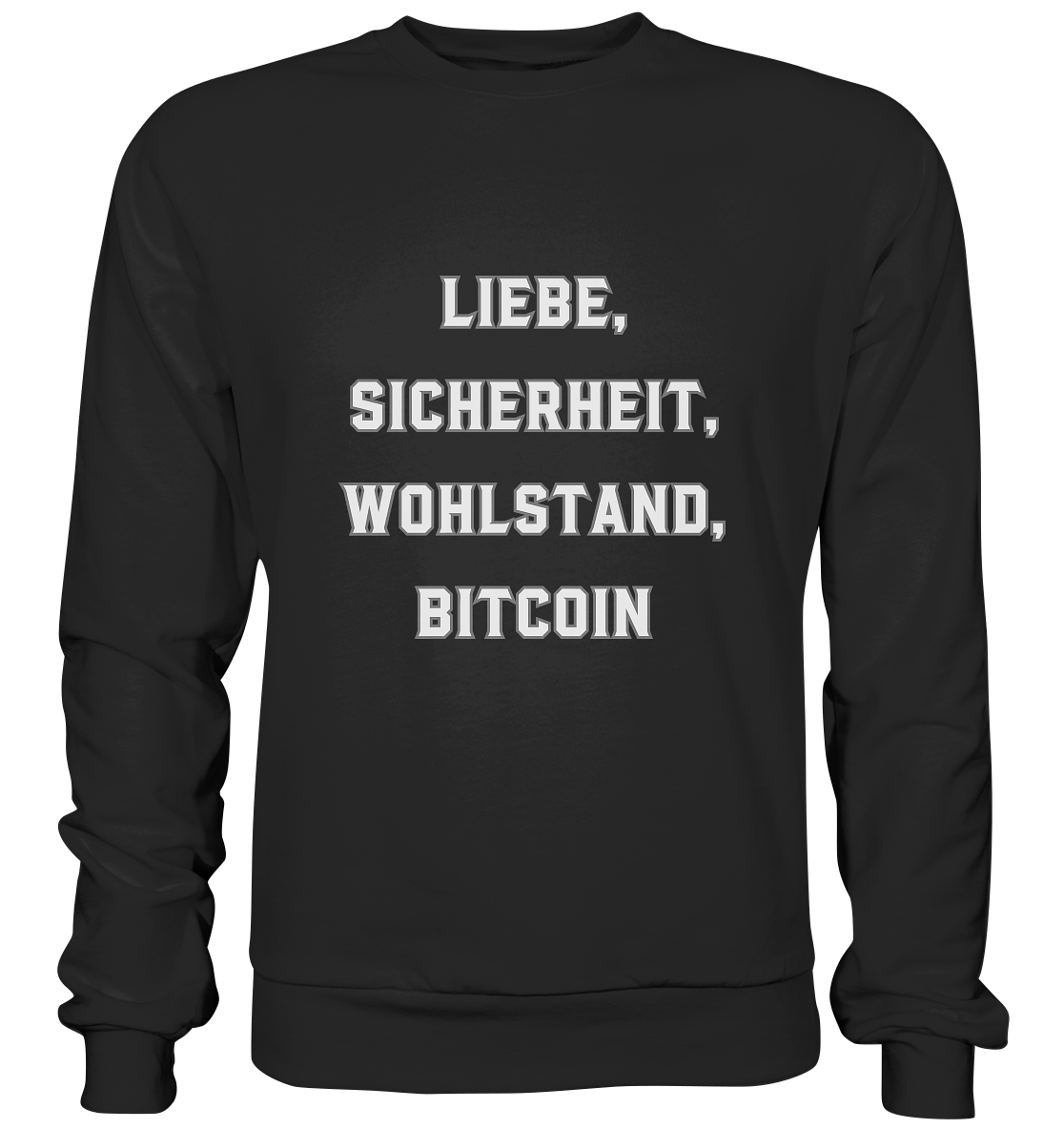 LIEBE, SICHERHEIT, WOHLSTAND, BITCOIN  - Basic Sweatshirt