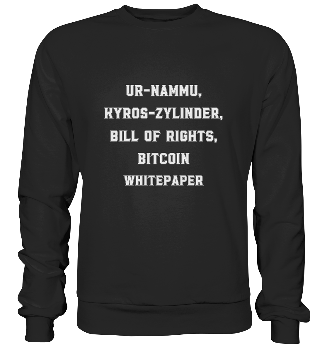 UR-NAMMU, KYROS-ZYLINDER, BILL OF RIGHTS, BITCOIN WHITEPAPER - Basic Sweatshirt
