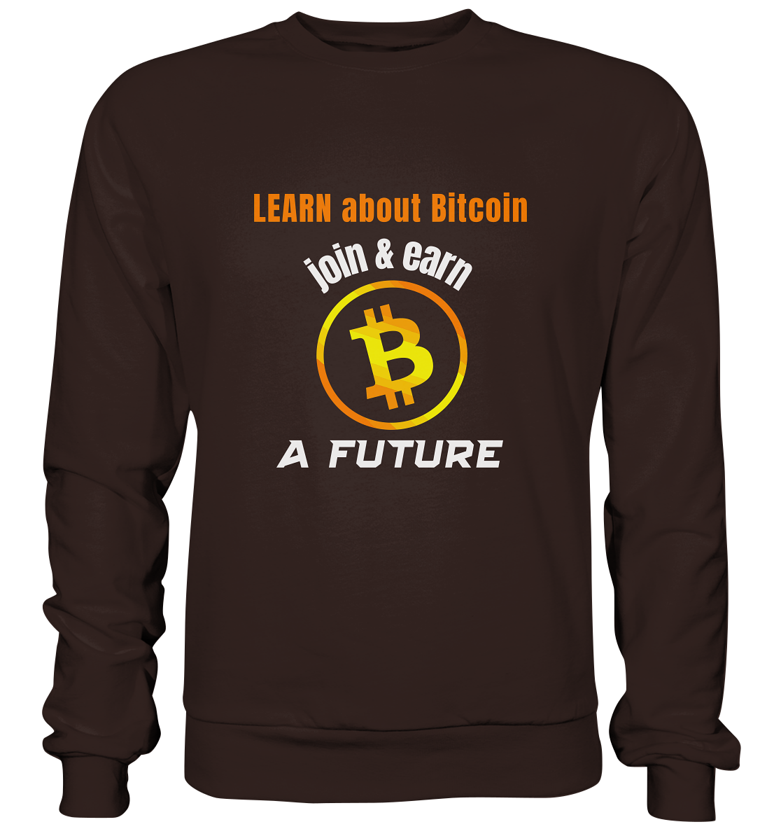 LEARN ABOUT BITCOIN - join & earn - A FUTURE - Basic Sweatshirt