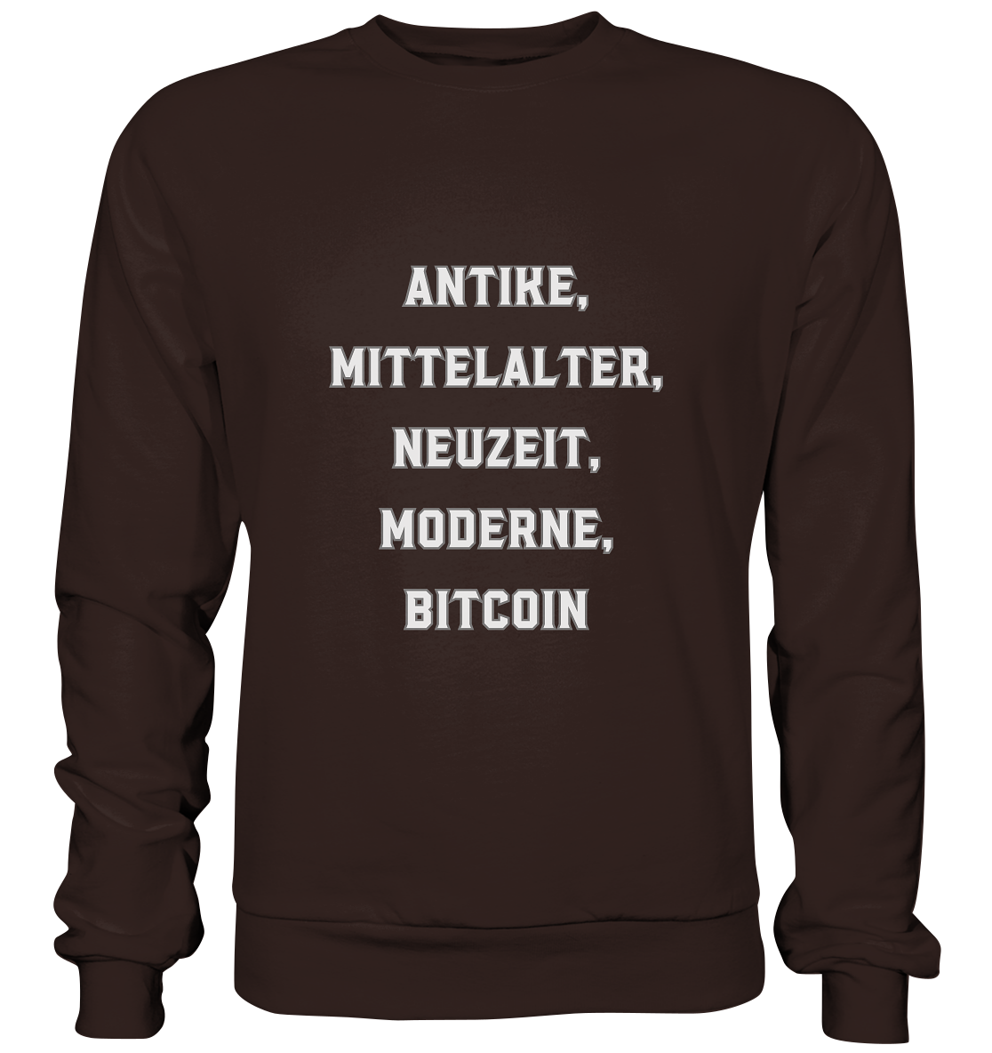 ANTIKE, MITTELALTER, NEUZEIT, MODERNE, BITCOIN - Basic Sweatshirt