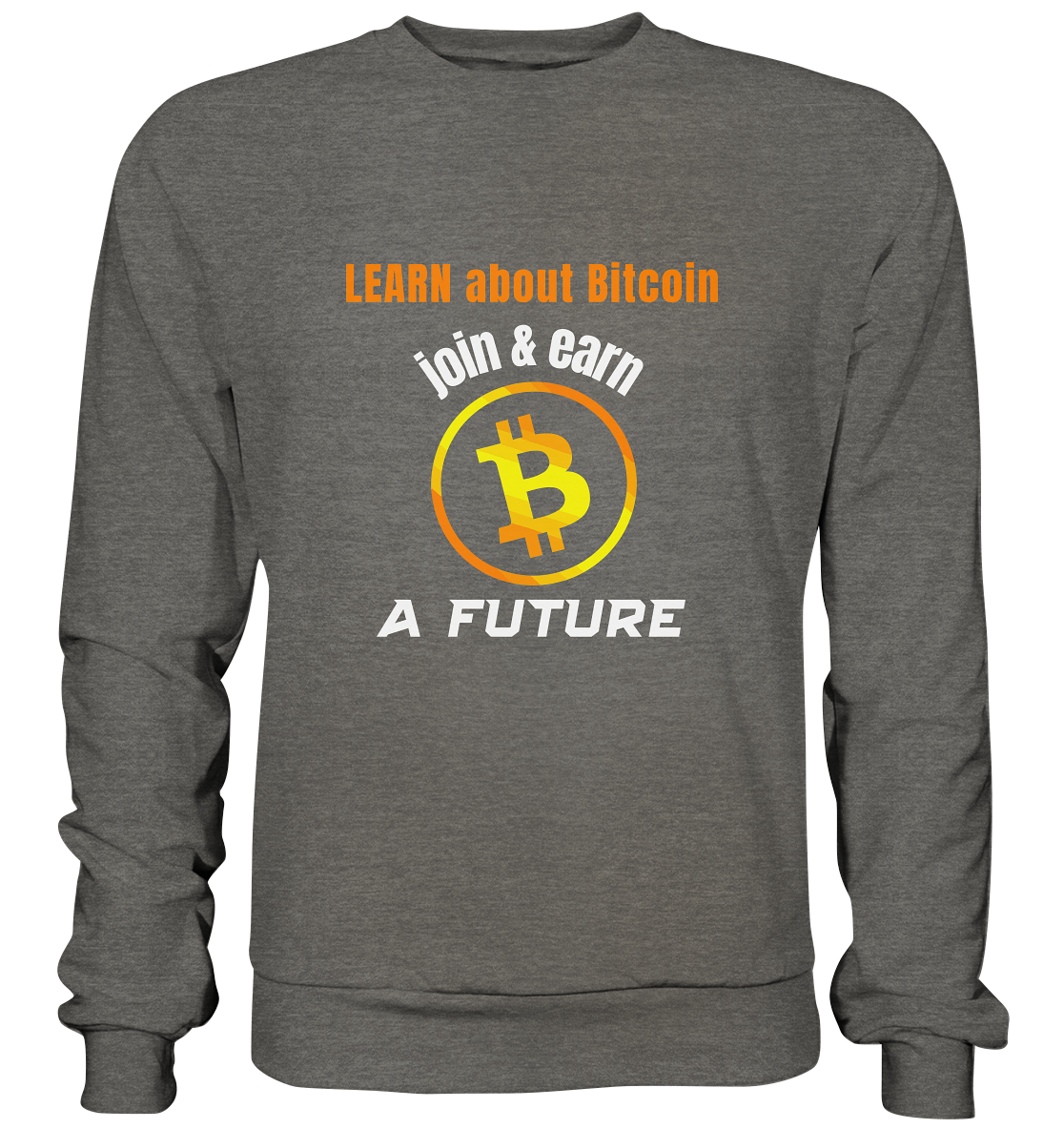 LEARN ABOUT BITCOIN - join & earn - A FUTURE - Basic Sweatshirt
