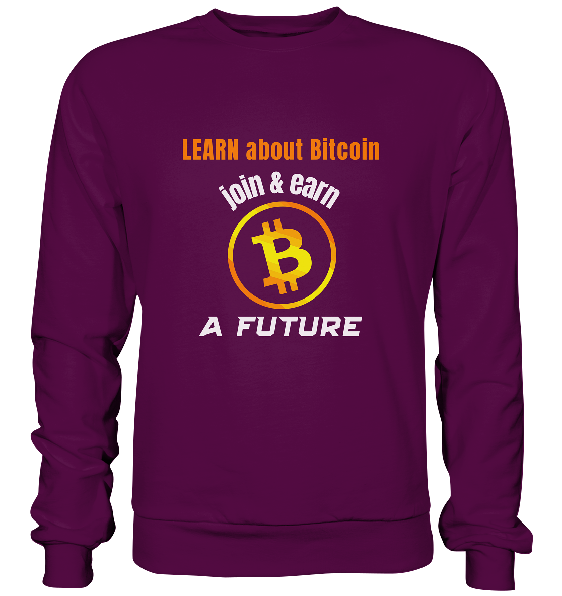 LEARN ABOUT BITCOIN - join & earn - A FUTURE - Basic Sweatshirt