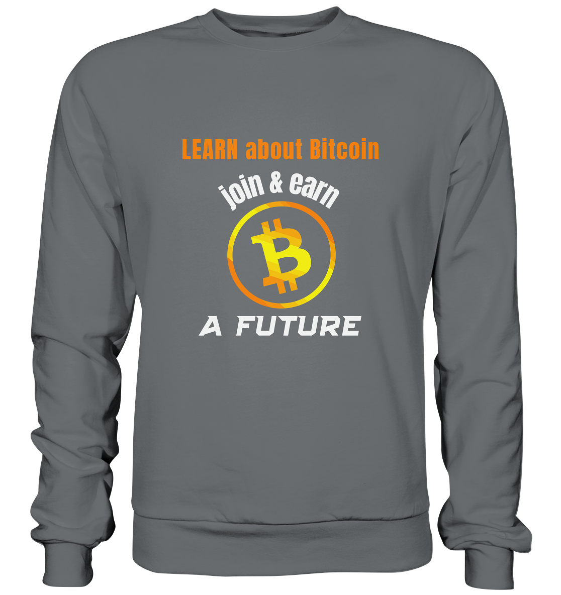 LEARN ABOUT BITCOIN - join & earn - A FUTURE - Basic Sweatshirt