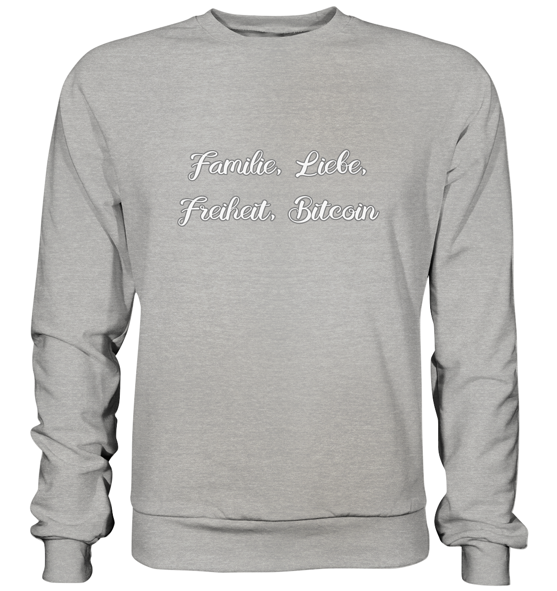 Familie, Liebe, Freiheit, Bitcoin - Basic Sweatshirt