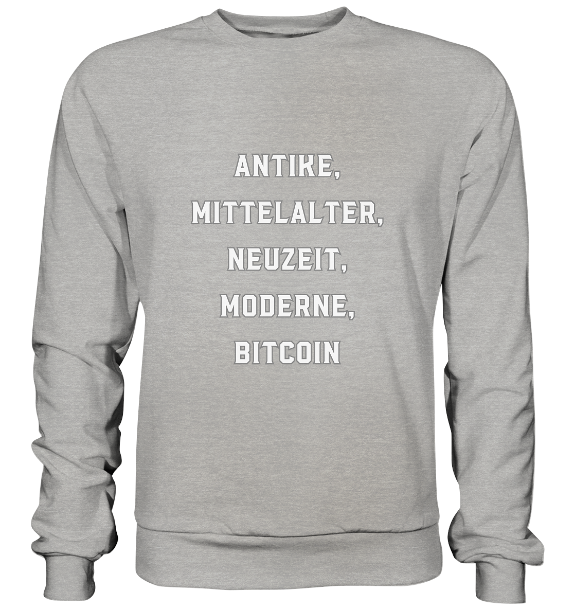 ANTIKE, MITTELALTER, NEUZEIT, MODERNE, BITCOIN - Basic Sweatshirt