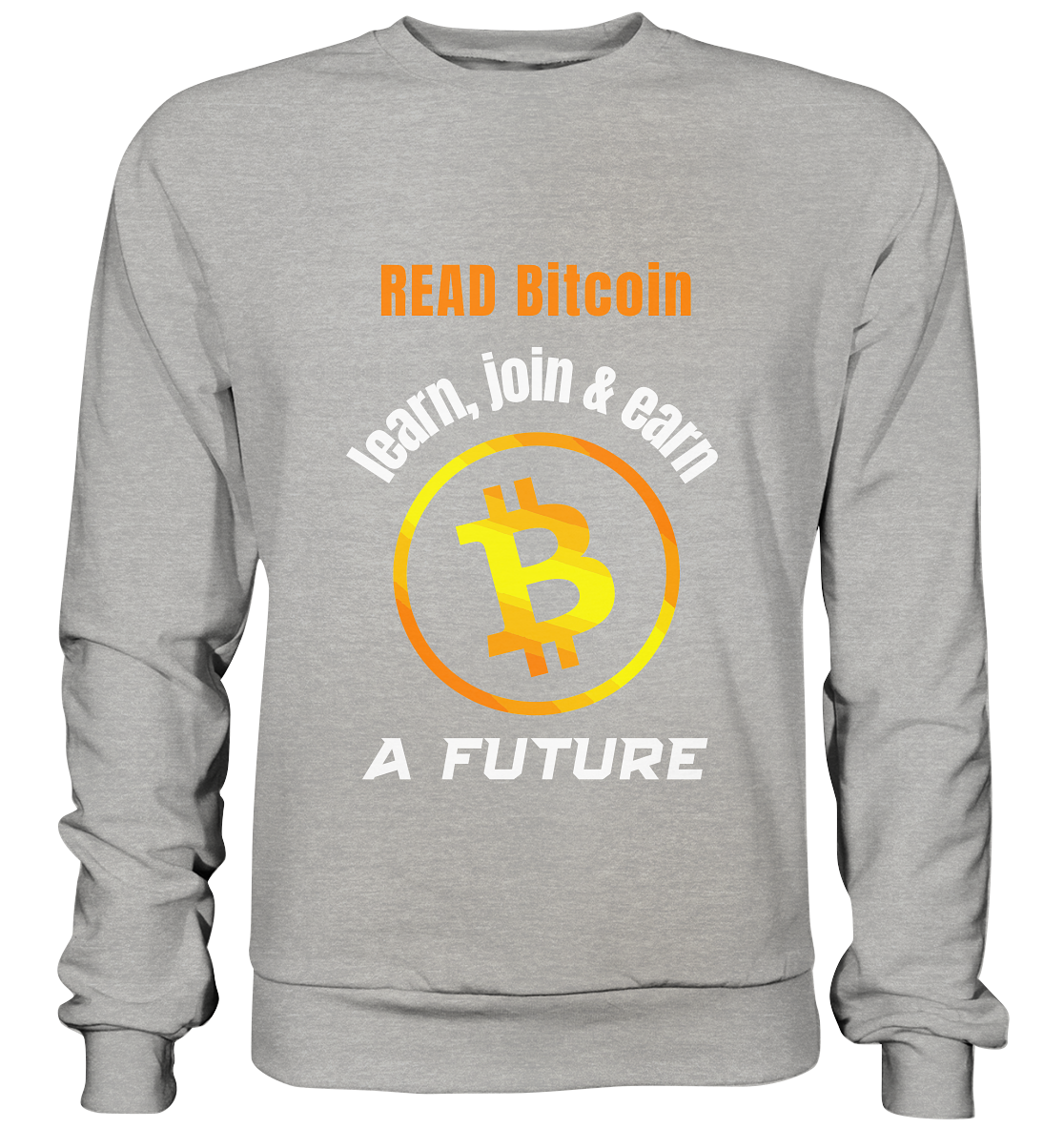 READ BITCOIN, learn & earn A FUTURE - Basic Sweatshirt