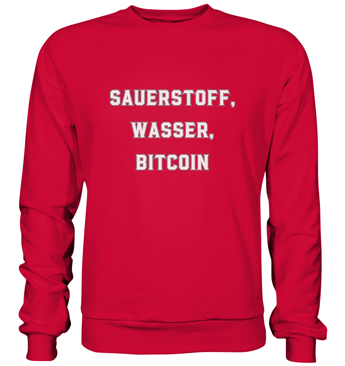 Sauerstoff, Wasser, Bitcoin - Basic Sweatshirt