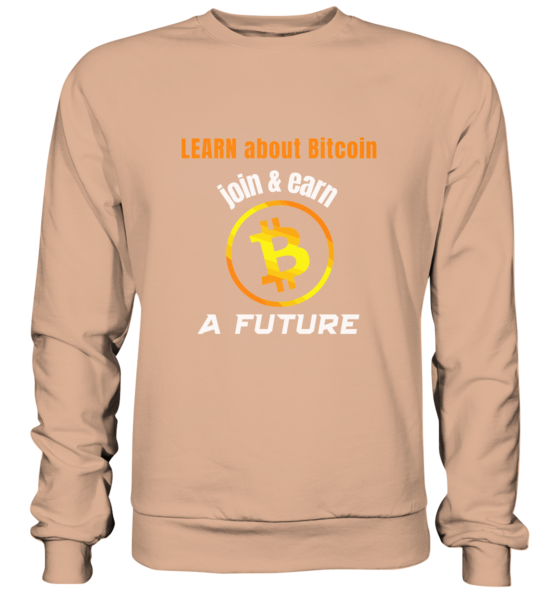 LEARN ABOUT BITCOIN - join & earn - A FUTURE - Basic Sweatshirt