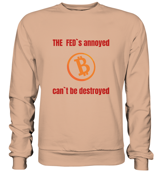 The FEDs annoyed, BTC cant be destroyed (Schrift gerade) - Basic Sweatshirt