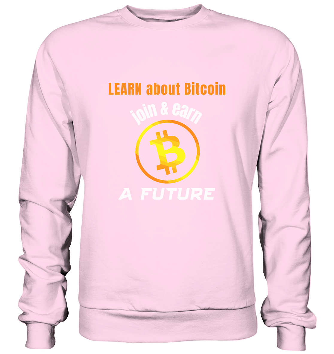 LEARN ABOUT BITCOIN - join & earn - A FUTURE - Basic Sweatshirt