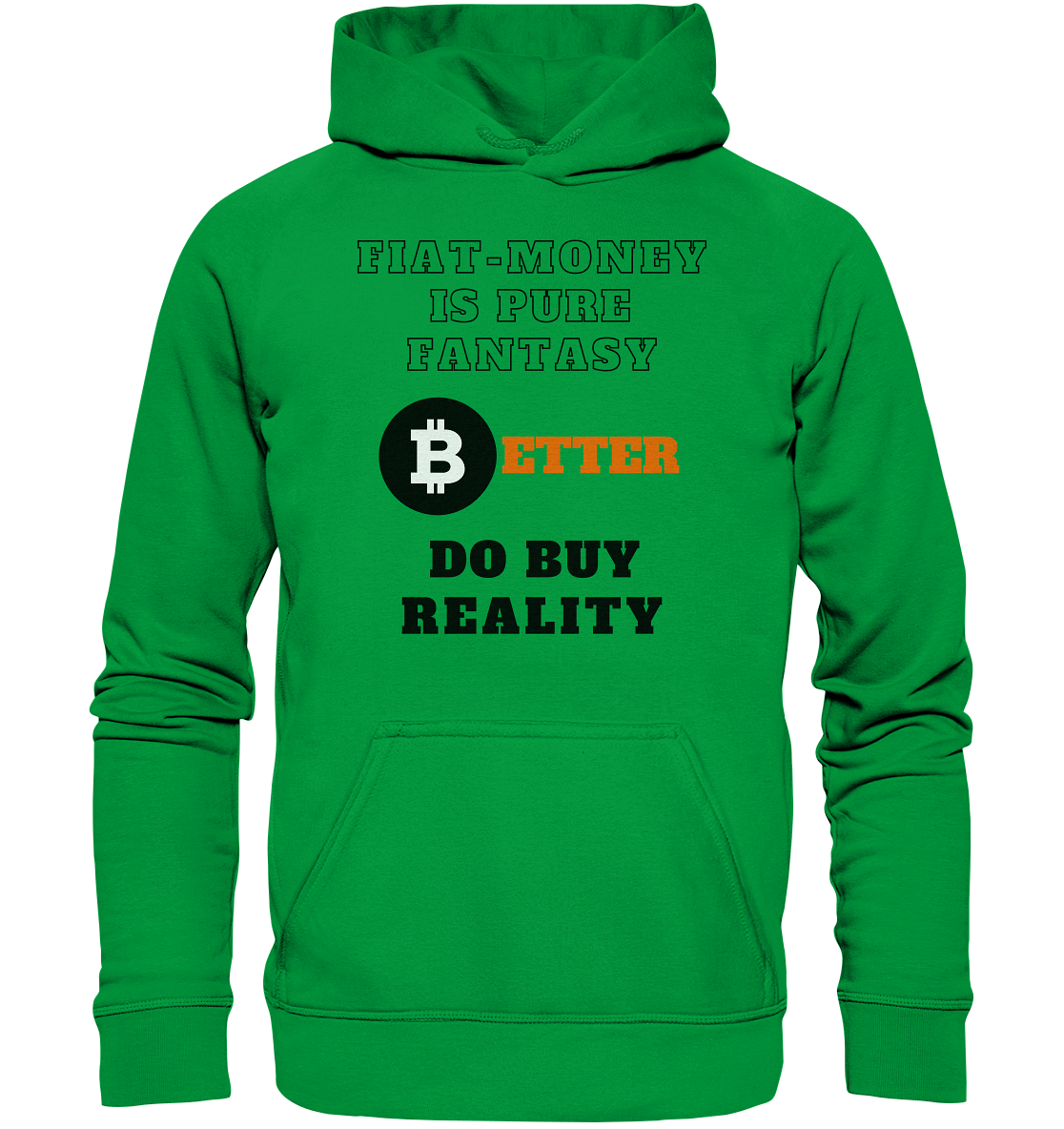 FIAT-MONEY IS PURE FANTASY - BETTER DO BUY REALITY - LADIES COLLECTION 21% automat. Rabatt bis zum Halving 2024  - Basic Unisex Hoodie