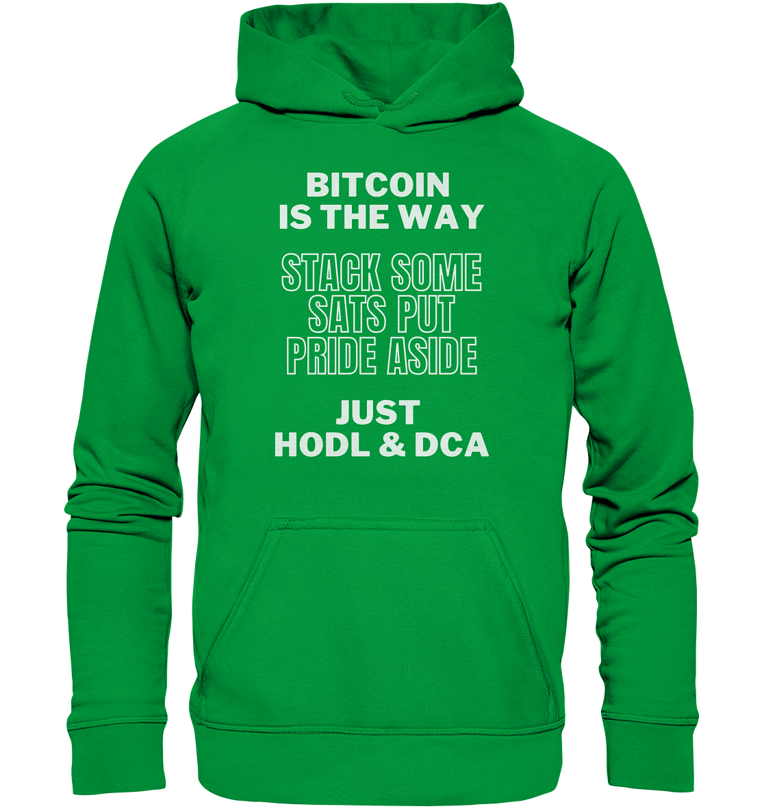 BITCOIN IS THE WAY - STACK SOME SATS PUT PRIDE ASIDE, JUST HODL & DCA - Basic Unisex Hoodie