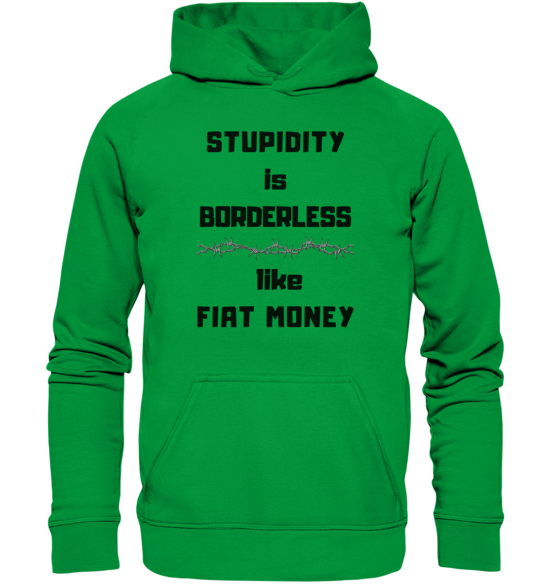 STUPIDITY is BORDERLESS  like FIAT MONEY (Stacheldraht Grafik) - Basic Unisex Hoodie