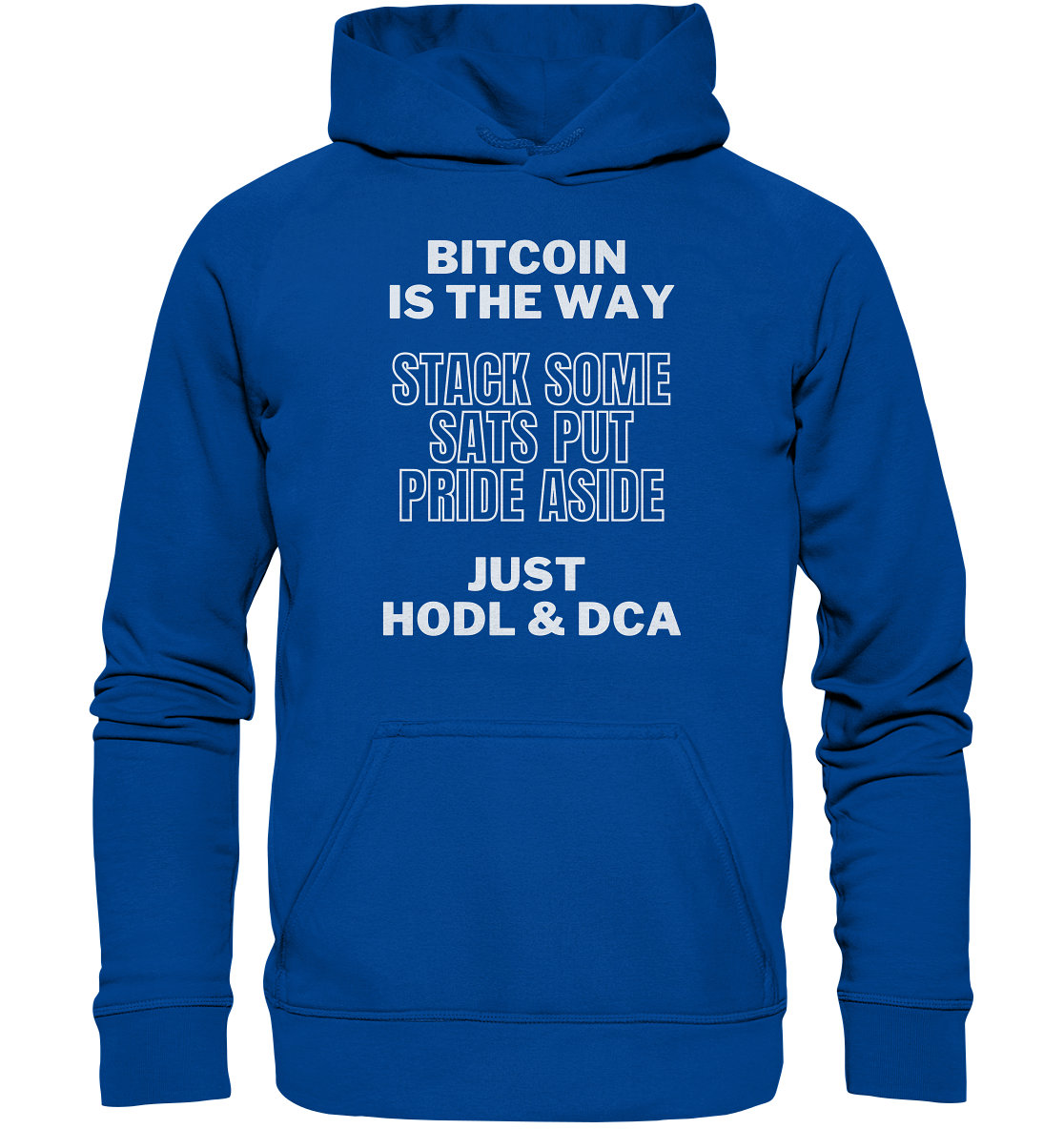 BITCOIN IS THE WAY - STACK SOME SATS PUT PRIDE ASIDE, JUST HODL & DCA - Basic Unisex Hoodie