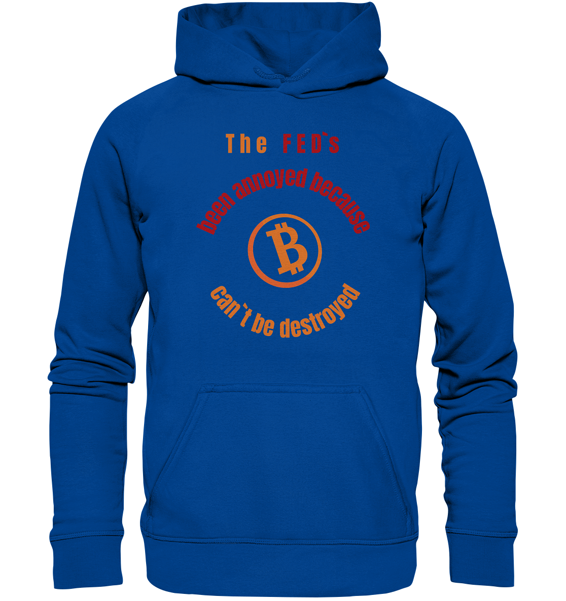 The FEDs been annoyed, BTC cant be destroyed - Basic Unisex Hoodie