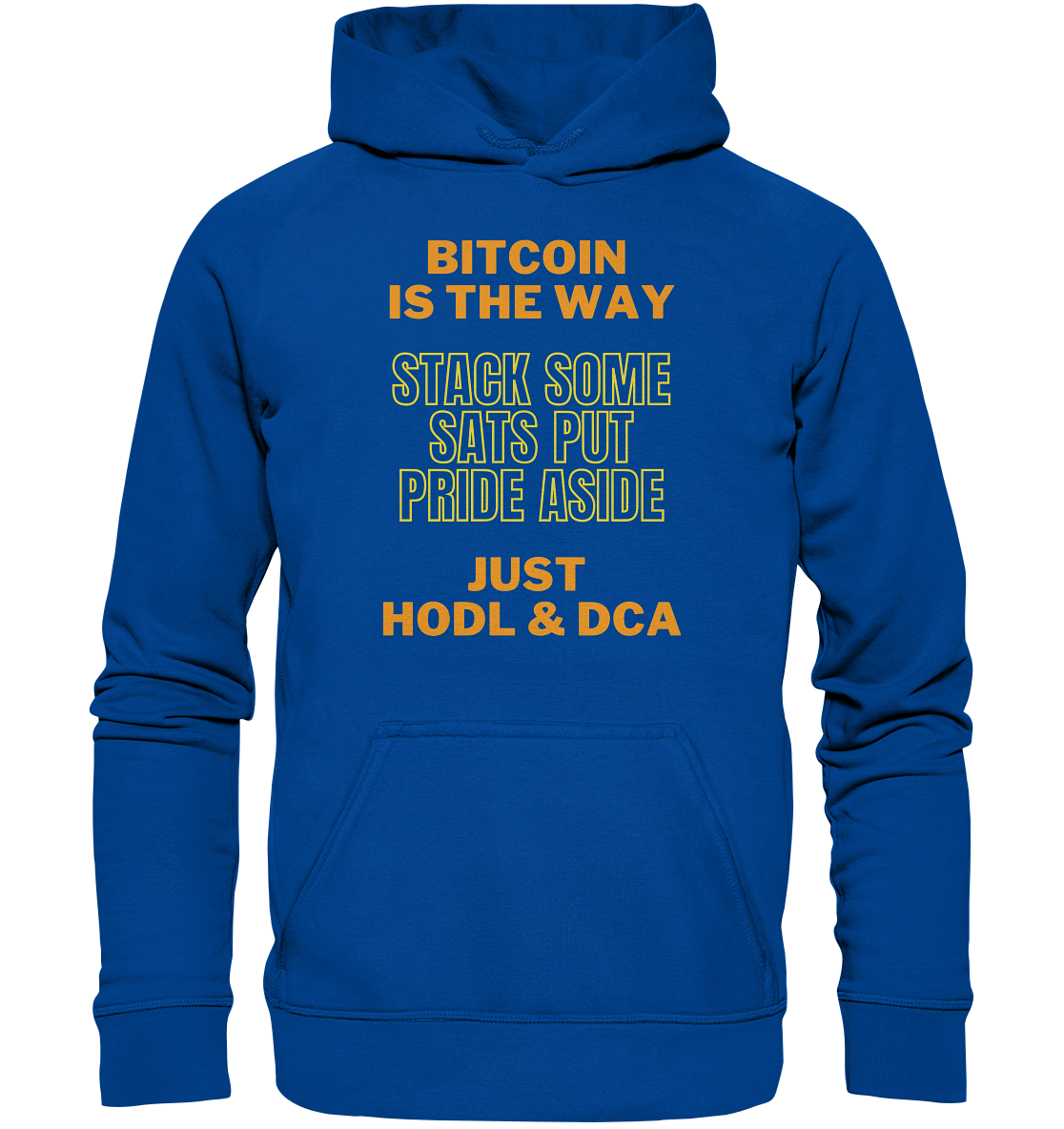 BITCOIN IS THE WAY - STACK SOME SATS PUT PRIDE ASIDE, JUST HODL & DCA (yellow-orange Version) - LADIES COLLECTION 21% automat. Rabatt bis zum Halving 2024  - Basic Unisex Hoodie
