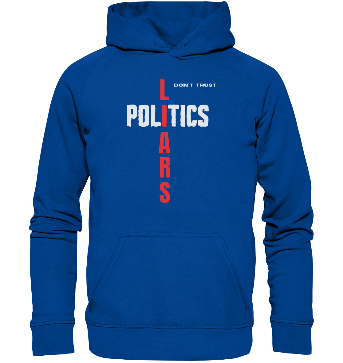 don`t trust POLITICS, LIARS - Basic Unisex Hoodie