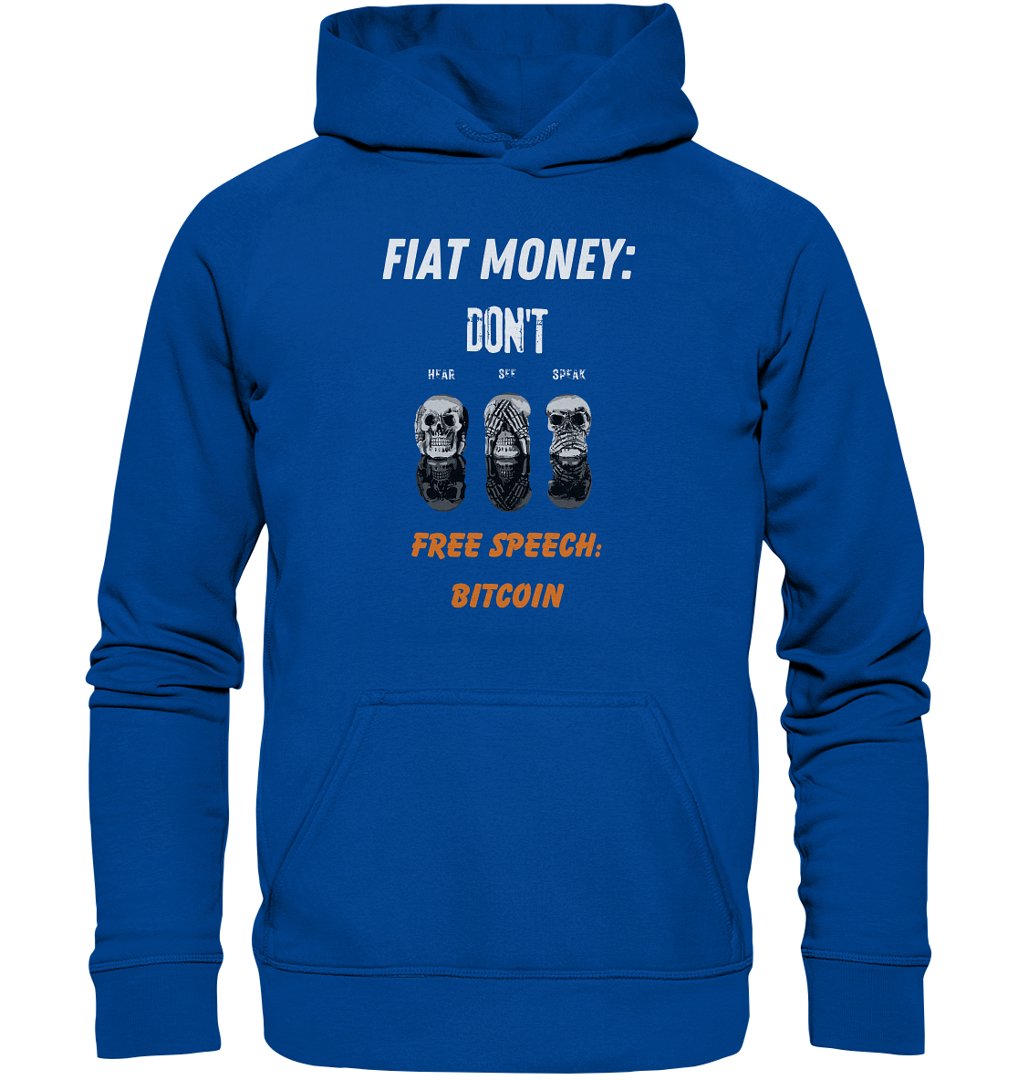 FIAT MONEY: DON´T HEAR, SEE, SPEAK - FREE SPEECH: BITCOIN (orange) - Basic Unisex Hoodie