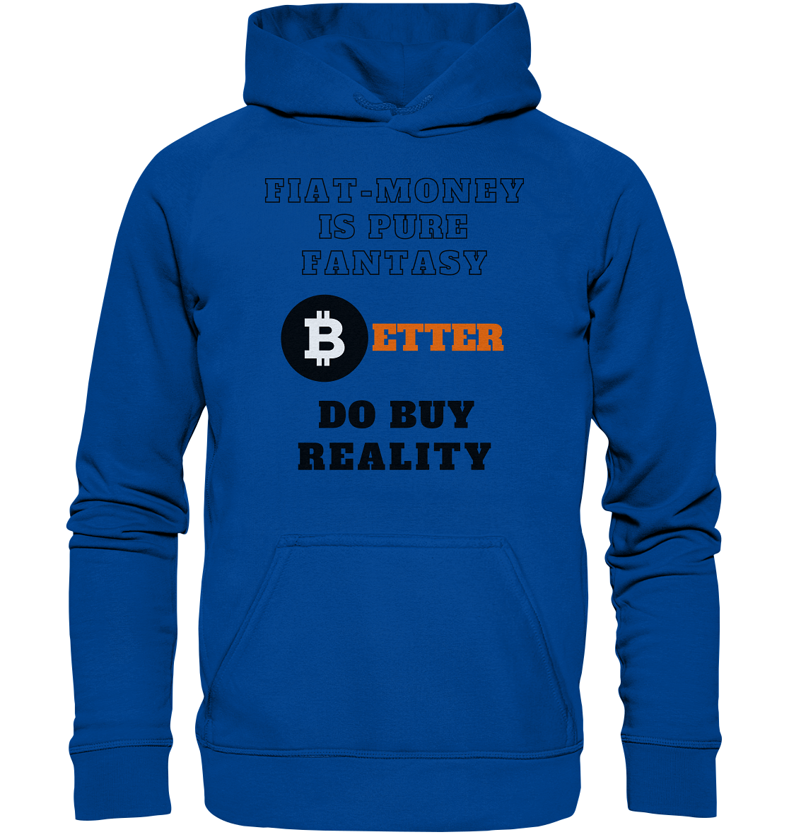 FIAT-MONEY IS PURE FANTASY - BETTER DO BUY REALITY - LADIES COLLECTION 21% automat. Rabatt bis zum Halving 2024  - Basic Unisex Hoodie