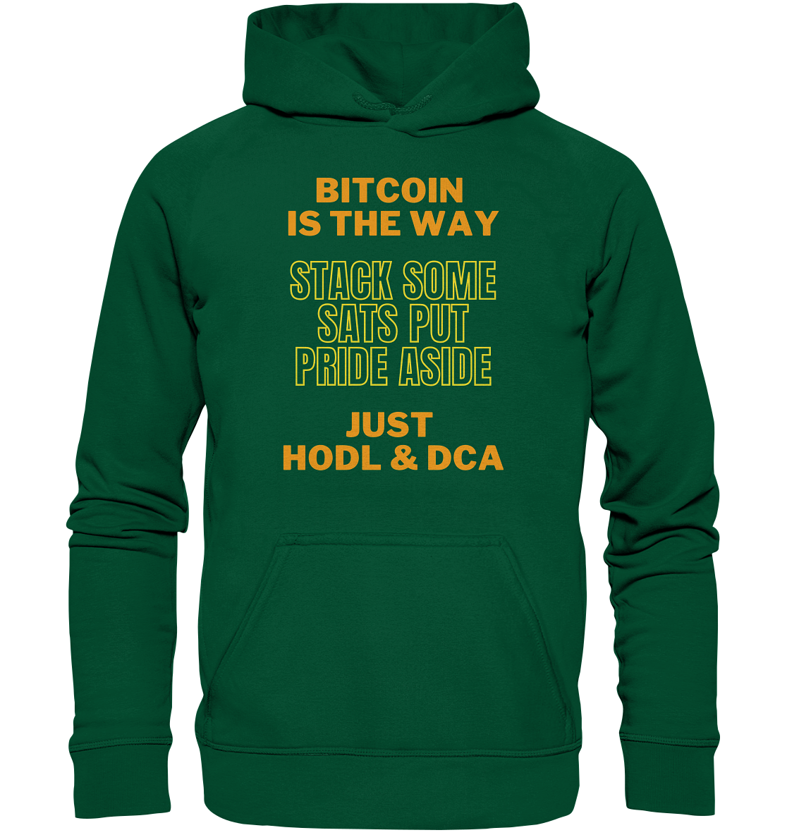 BITCOIN IS THE WAY - STACK SOME SATS PUT PRIDE ASIDE, JUST HODL & DCA (yellow-orange Version) - LADIES COLLECTION 21% automat. Rabatt bis zum Halving 2024  - Basic Unisex Hoodie