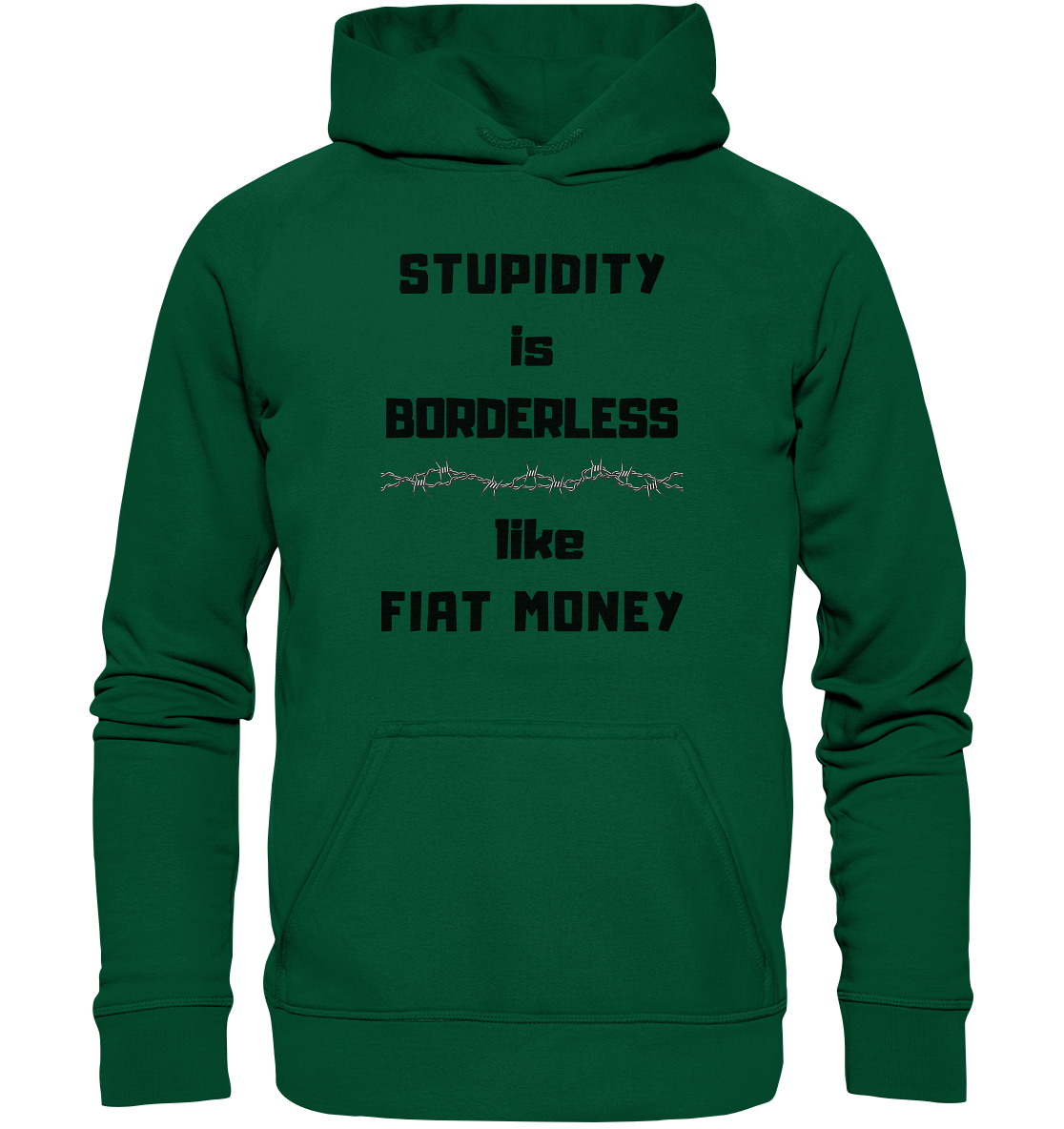 STUPIDITY is BORDERLESS  like FIAT MONEY (Stacheldraht Grafik) - Basic Unisex Hoodie